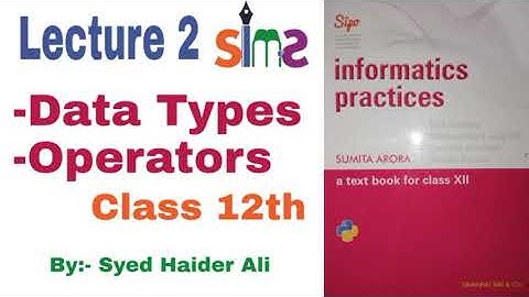 Class 12th | Lecture 2 | Informatics Practices | Data Types & Operators | By Haider Sir SIMS