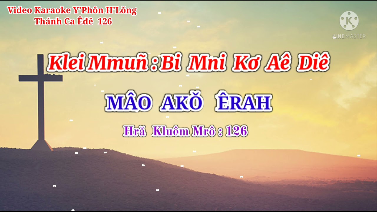 Thánh Ca Êđê  : 126 Mâo Ako Êrah (Karaoke Hră Kluôm)