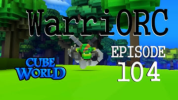 Cube World - 104 - WarriORC - RPG Alpha Gameplay LP