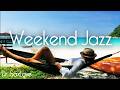 Weekend Jazz ❤️ Smooth Jazz Music for Work, Study, and Relaxing