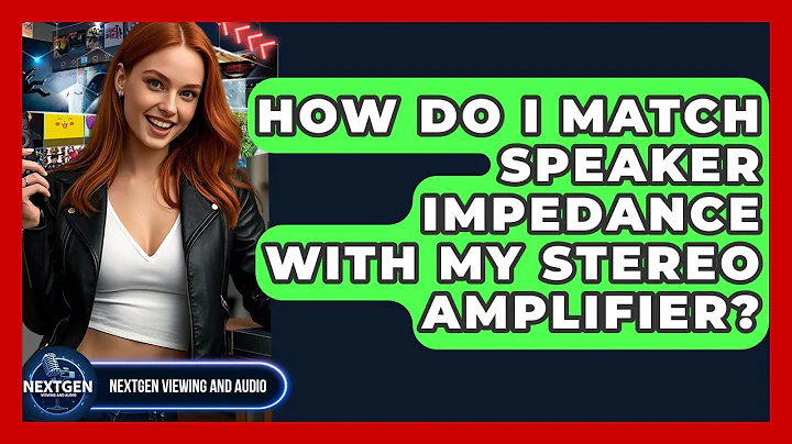 How Do I Match Speaker Impedance With My Stereo Amplifier? - NextGen Viewing and Audio