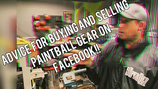 Advice on Buying and Selling Paintball Gear on Facebook!
