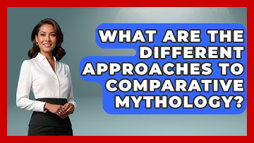 What Are the Different Approaches to Comparative Mythology? | Exploring Ancient Myths