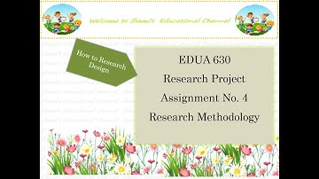 Solution of EDUA630 Research Project| Assignment No. 4 (Research Methodology ) Part 1
