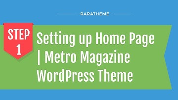 Step 1: Setting up Home Page | Metro Magazine WordPress Theme
