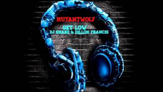 Get Low - DJ Snake & Dillon Francis