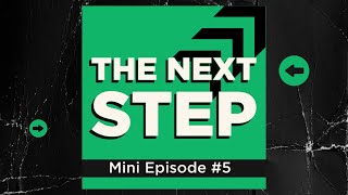 Mini Episode 5: The Next Step