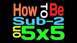 How to Be Sub-2 on 5x5 - Intro [Part 1/5]
