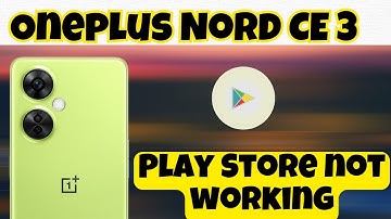 Play Store not working Oneplus Nord CE 3 || How to solve playstore issues || Play store not working