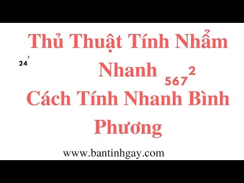 THỦ THUẬT TÍNH NHANH BÌNH PHƯƠNG CỦA MỘT SỐ BẤT KỲ (How to square any numbers in your head)