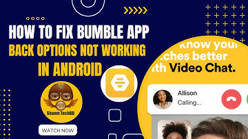 How to Fix Bumble App Back Options Not Working In Android