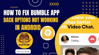 How to Fix Bumble App Back Options Not Working In Android