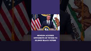 Newsom Accuses Opponents of Trying to Silence Black Voters#GavinNewsom #BlackVoters #USNews