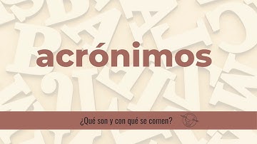¡ACRÓNIMOS! ¿Qué son y con qué se comen?