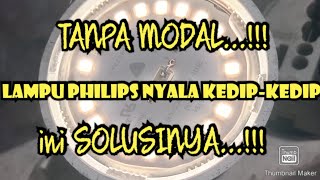 CARA SERVIS LAMPU PHILIPS NYALA KEDIP-KEDI