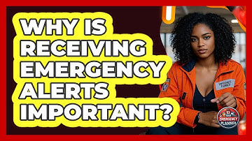 Why Is Receiving Emergency Alerts Important?