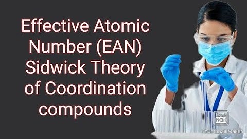 Effective Atomic Number(EAN)| EAN Theory|Sidwick Theory|Coordination Compounds