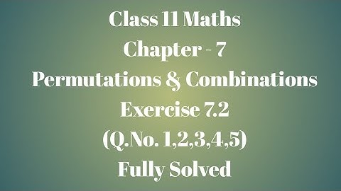 Class 11 Maths, Ch-7, Exercise 7.2 (Q1 to Q5) Permutations & Combinations II NCERT II CBSE