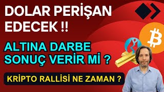 DOLAR TUTANI PERİŞAN EDECEK !! ALTINA DARBE SONUÇ VERİR Mİ? KRİPTO RALLİSİ NE ZAMAN?