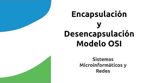 02. Encapsulación y Desencapsulación en el modelo OSI