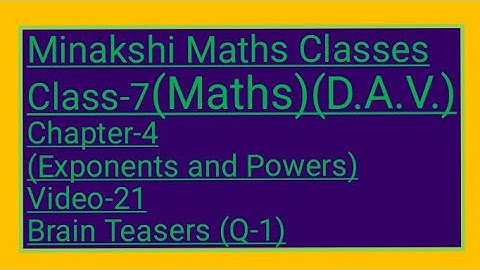 DAV/Class-7(Maths)/ Chapter-4(Exponents and powers)/Video-21/Brain Teasers(Q-1)