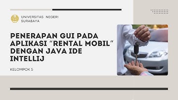 PENERAPAN GUI PADA APLIKASI “RENTAL MOBIL” DENGAN JAVA IDE INTELLIJ || KELOMPOK 5 || SI 2022’A