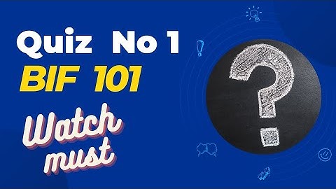 Bif 101 quiz no 01/ correct solution here/ dated: 31-05-2023