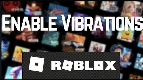Enable Vibrations While Playing Roblox
