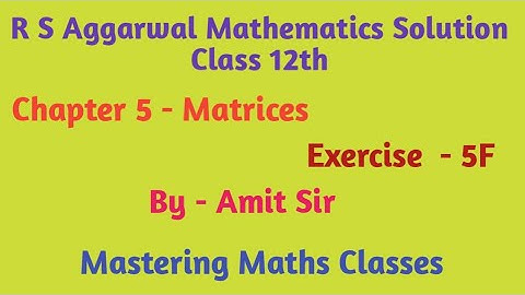 R S Aggarwal Solution Class 12th Maths / Matrices/ Ex - 5F