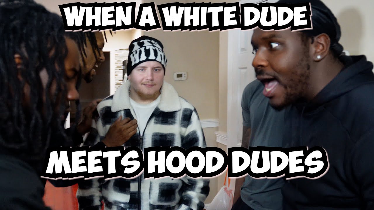WHEN A WHITE DUDE MEETS HOOD DUDES!