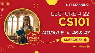 CS101 Module No 46 & 47 | CS101 Short Lectures