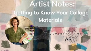 Artist Notes:  Getting to Know Your Collage Materials