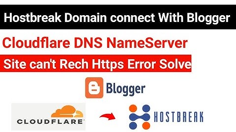 hostbreak domain with blogger using cloudflare | hostbreak name server issue | https issue fix