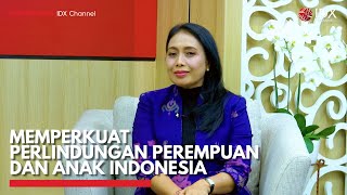 Memperkuat Perlindungan Perempuan dan Anak Indonesia | IDX CHANNEL