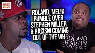 Roland Martin, Melik Abdul Rumble Over 'Bigoted Racist Stephen Miller' & Racism Coming Out Of The WH