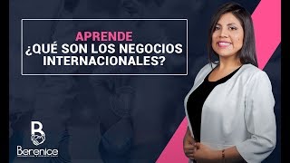 ¿Qué son los negocios internacionales?