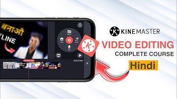 Complete Kinemaster Video Editing Course In Hindi | KineMaster Professional Video Editing Tutorial