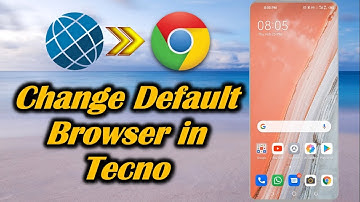 Change Default Browser in Tecno