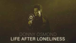 Donny Osmond - Life After Loneliness (Official Audio)