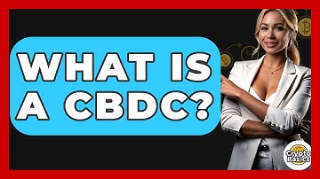 What Is A CBDC? - CryptoBasics360.com