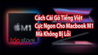 Cài Gõ Tiếng Việt Cực Ngon Cho Macbook M1 Mà Không Bị Lỗi | Táo Store