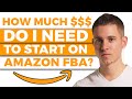 🔥 How Much Money do YOU Need to START on Amazon FBA (LESS THAN YOU THINK!)