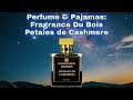 Perfume &amp; Pajamas: Quick Review of Petales de Cashmere by Fragrance Du Bois