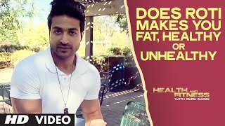 Does Roti Makes you Fat, Healthy or Unhealthy ? |  Health And Fitness | Guru Mann Tips