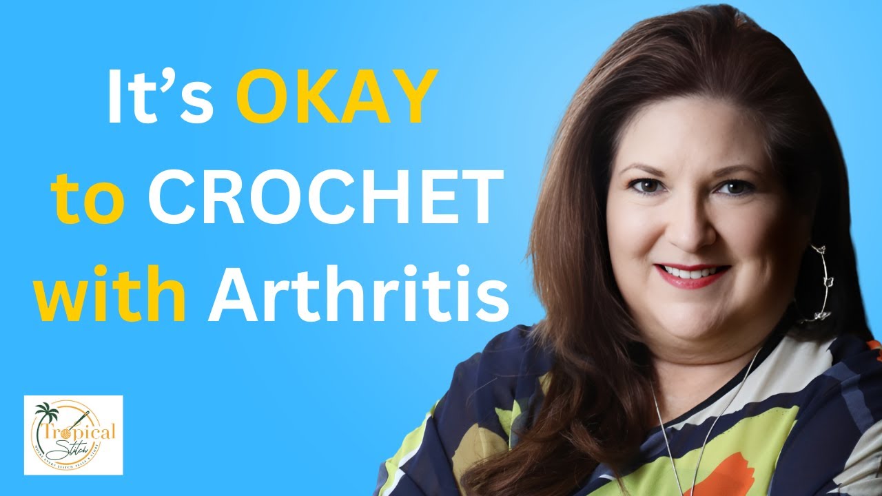 IT'S OKAY TO CROCHET WITH ARTHRITIS YouTube