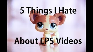 LPS: 5 Things I Hate About LPS Videos
