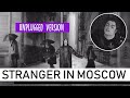 Stranger in moscow  unplugged version