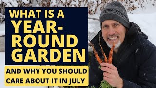 What is a Year Round Garden and Why Should You Care About it in July?