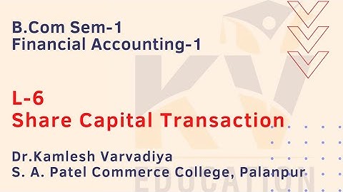 L-6 Share Capital Transactions I Financial Accounting I B.Com.Sem-1 I Dr. Kamlesh Varvadiya