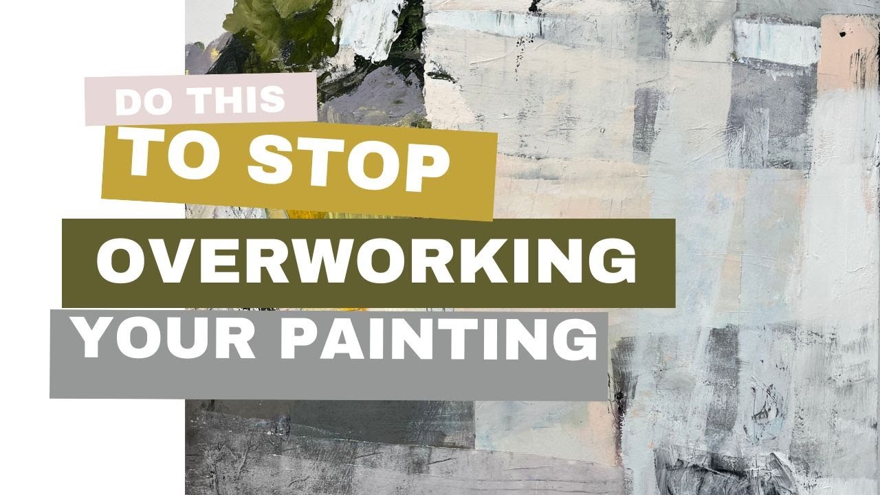 Do This To Avoid Overworking a Painting - YouTube